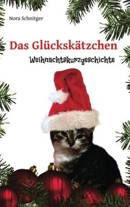 Das Glückskätzchen: Weihnachtskurzgeschichte