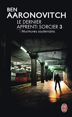 Le dernier apprenti sorcier. Vol. 3. Murmures souterrains