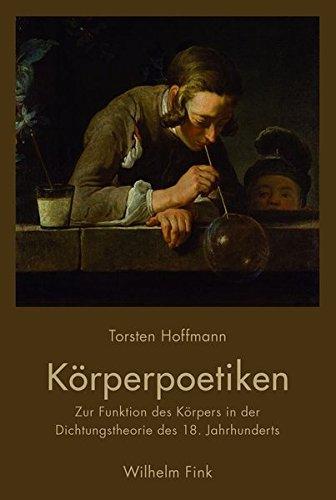 Körperpoetiken. Zur Funktion des Körpers in der Dichtungstheorie des 18. Jahrhunderts