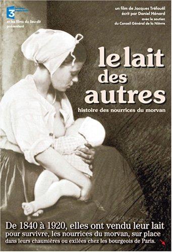 Le lait des autres : histoire des nourrices du morvan [FR Import]