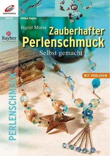 Zauberhafter Perlenschmuck. Selbst gemacht