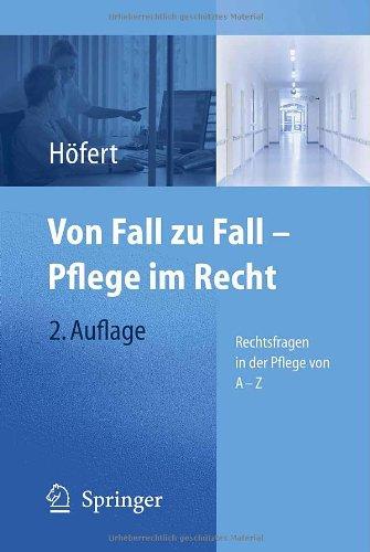 Von Fall zu Fall - Pflege im Recht: Rechtsfragen in der Pflege von A - Z