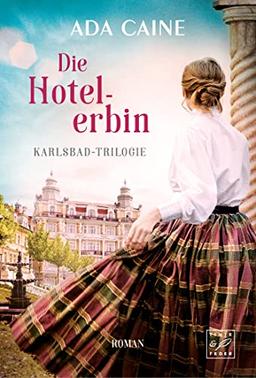 Die Hotelerbin (Karlsbad-Trilogie, Band 3)