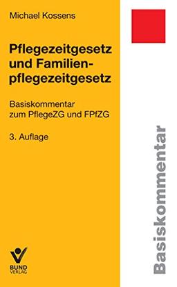 Pflegezeitgesetz und Familienpflegezeitgesetz (Basiskommentare)