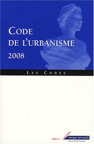 Code de l'urbanisme 2008 : code en vigueur au 1er cotobre 2007, ancien code (art. en vigueur jusqu'au 1er octobre 2007) : à jour au 20 août 2007