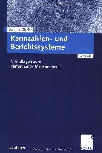 Kennzahlen- und Berichtssysteme: Grundlagen zum Performance Measurement