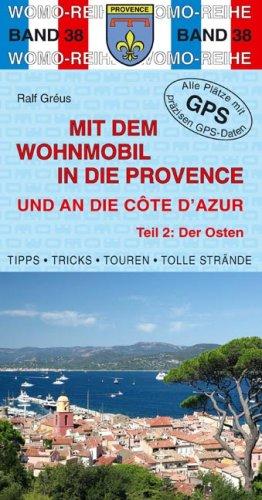 Mit dem Wohnmobil durch die Provence und an die Cote d' Azur. Teil 2: Der Osten