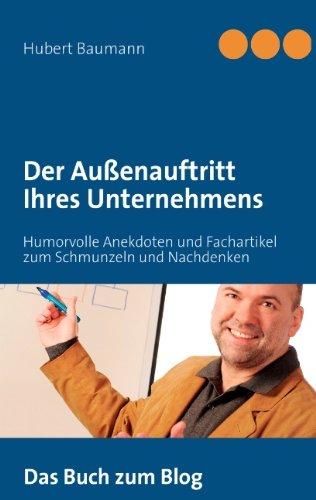 Der Außenauftritt Ihres Unternehmens: Humorvolle Anekdoten und Fachartikel zum Schmunzeln und Nachdenken