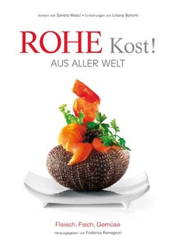 Rohe Kost!: Fish, Fleisch, Gemüse & Co. (Sachbuch)