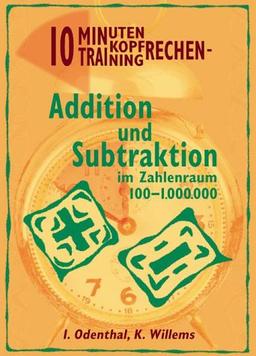 Zehn Minuten Kopfrechen-Training, Addition und Substraktion 100 bis 1.000.000