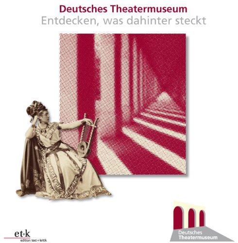 Deutsches Theatermuseum: Entdecken, was dahinter steckt!