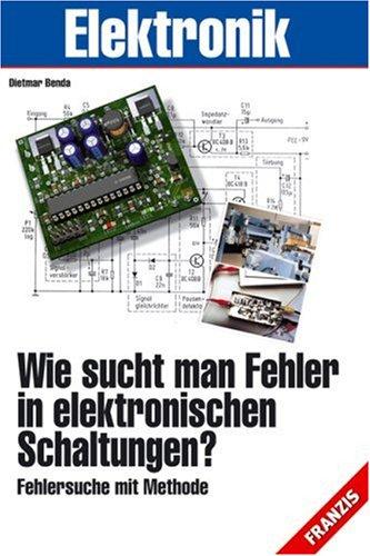 Wie sucht man Fehler in elektronischen Schaltungen?: Fehlersuche mit Methode