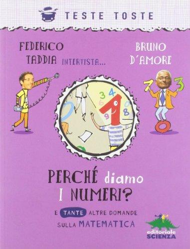 Perché diamo i numeri? E tante altre domande sulla matematica