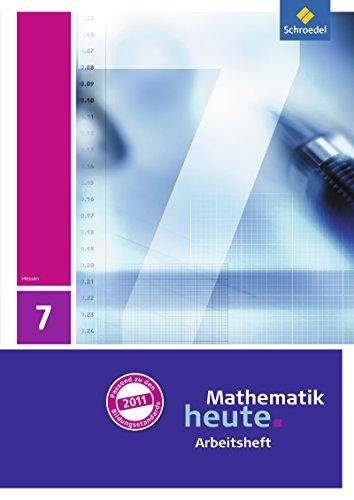 Mathematik heute - Ausgabe 2011 für Hessen: Arbeitsheft mit Lösungen 7