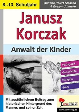 Janusz Korczak: Anwalt der Kinder