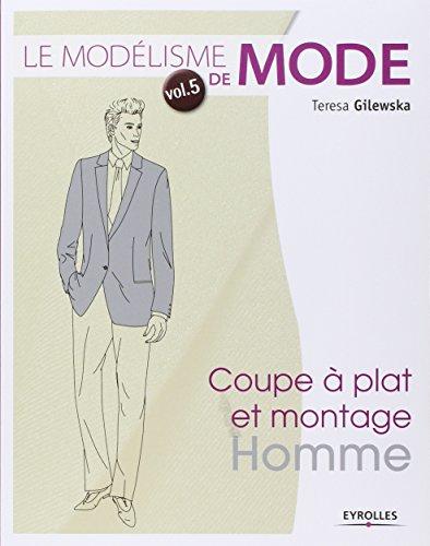 Le modélisme de mode. Vol. 5. Coupe à plat et montage homme