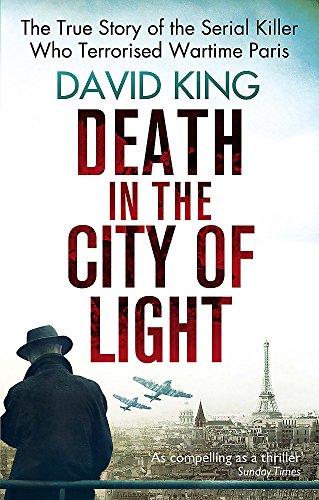 Death In The City Of Light: The True Story of the Serial Killer Who Terrorised Wartime Paris