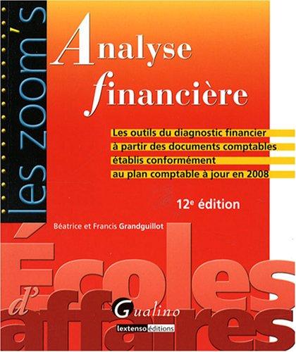 Analyse financière : les outils du diagnostic financier à partir des documents comptables établis conformément au plan comptable à jour en 2008