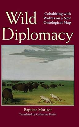 Wild Diplomacy: Cohabiting With Wolves on a New Ontological Map (Suny in Environmental Philosophy and Ethics)