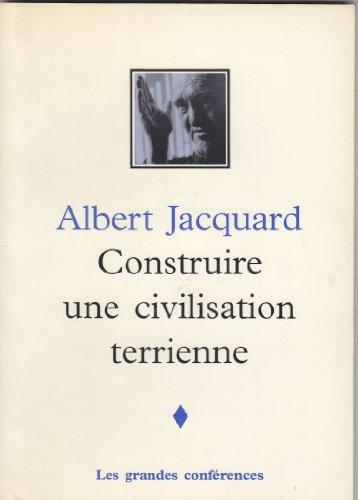 CONSTRUIRE UNE CIVILISATION TERRIENNE (Grandes Confere)