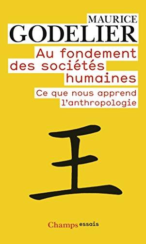 Au fondement des sociétés humaines : ce que nous apprend l'anthropologie