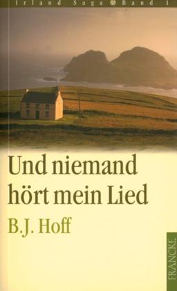 Und niemand hört mein Lied: Die Irland-Saga 01