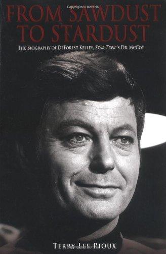 From Sawdust to Stardust: The Biography of DeForest Kelley, Star Trek's Dr. McCoy