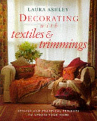 "Laura Ashley" Decorating with Textiles and Trimmings: Stylish and Practical Projects to Update Your Home