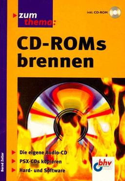 CD- ROMs brennen. Die eigene Audio- CD. PSX- CDs kopieren. Hard- und Software