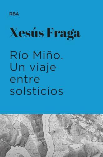 Río Miño. Un viaje entre solsticios (Premio Hotusa 2023) (Otros No Ficción)