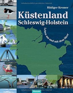 Küstenland Schleswig-Holstein: Leben am und mit dem Meer