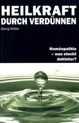 Heilkraft durch Verdünnen. Homöopathie - was steckt dahinter?