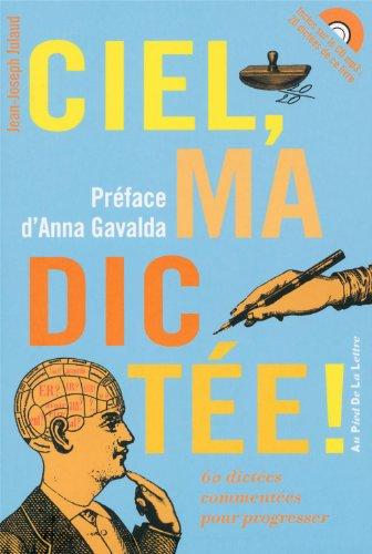 Ciel, ma dictée ! : 60 dictées commentées pour progresser