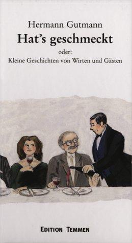 Hat's geschmeckt? oder: Kleine Geschichten von Wirten und Gästen