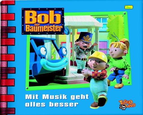 Bob der Baumeister. Geschichtenbuch: Bob, der Baumeister - Mit Musik geht alles besser: BD 3