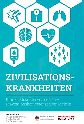 Zivilisationskrankheiten: Krankheitsketten vermeiden – Präventionskompetenzen entwickeln