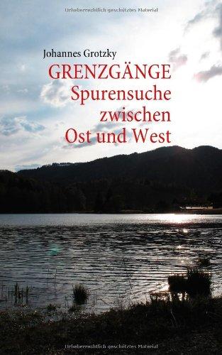 GRENZGÄNGE: Spurensuche zwischen Ost und West