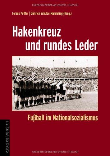 Hakenkreuz und rundes Leder. Fußball im Nationalsozialismus