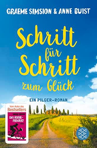 Schritt für Schritt zum Glück: Ein Pilger-Roman