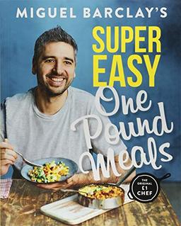 Miguel Barclay's Super Easy One Pound Meals