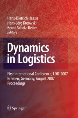 Dynamics in Logistics: First International Conference, LDIC 2007, Bremen, Germany, August 2007. Proceedings