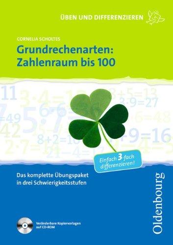 Üben und Differenzieren in der Grundschule: Grundrechenarten: Zahlenraum bis 100: Das komplette Übungspaket in drei Schwierigkeitsstufen. Kopiervorlagen mit CD-ROM