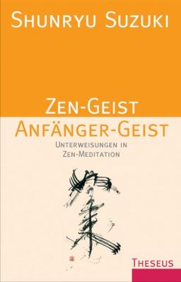 Zen-Geist, Anfänger-Geist: Unterweisungen in Zen-Meditation