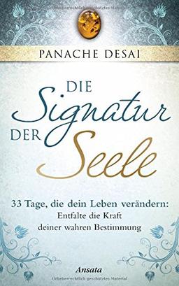 Die Signatur der Seele: 33 Tage, die dein Leben verändern: Entfalte die Kraft deiner wahren Bestimmung