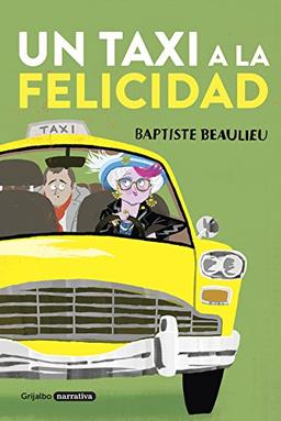 Un taxi a la felicidad (Grijalbo Narrativa)