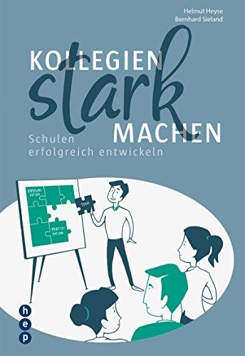 Kollegien stark machen: Schulen erfolgreich entwickeln