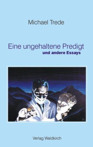 Eine ungehaltene Predigt und andere Essays