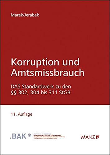 Korruption und Amtsmissbrauch: Grundlagen, Definitionen und Beispiele zu den §§ 302, 304 bis 311 StGB sowie weitere praxisrelevante Tatbestände im Korruptionsbereich.