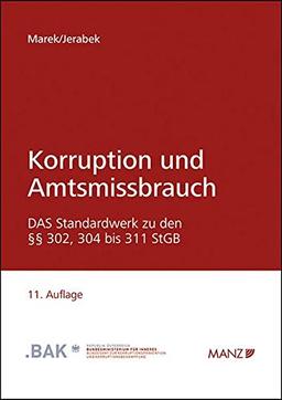 Korruption und Amtsmissbrauch: Grundlagen, Definitionen und Beispiele zu den §§ 302, 304 bis 311 StGB sowie weitere praxisrelevante Tatbestände im Korruptionsbereich.