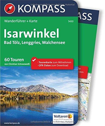 Isarwinkel, Bad Tölz, Lenggries, Walchensee: Wanderführer mit Extra-Tourenkarte, 60 Touren, GPX-Daten zum Download (KOMPASS-Wanderführer, Band 5430)